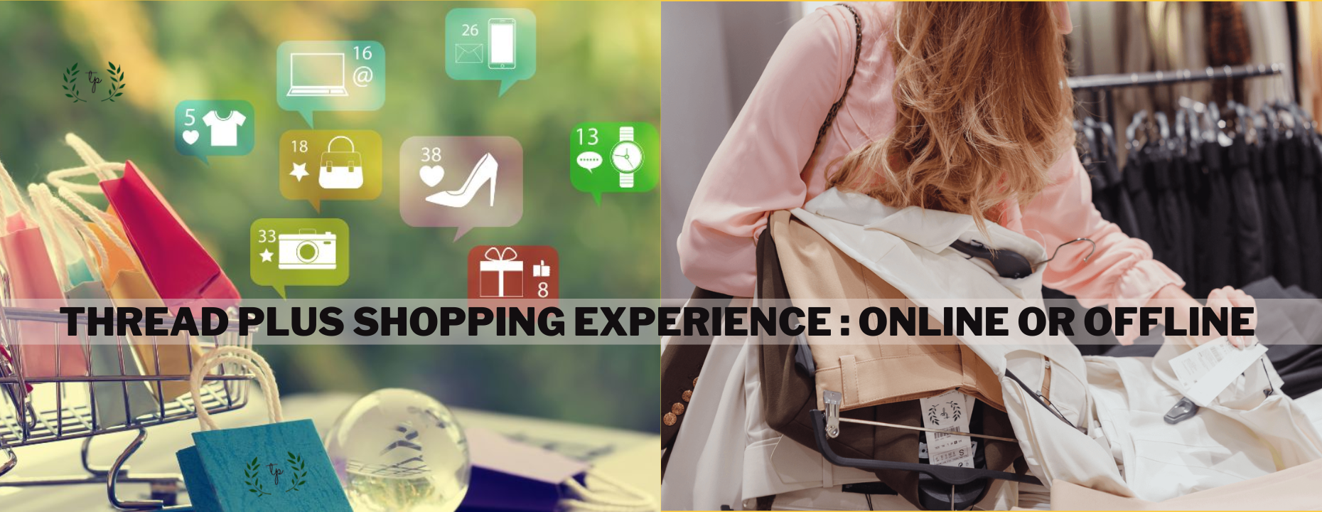 Thread Plus Shopping Experience: Online Ease and Offline Styles